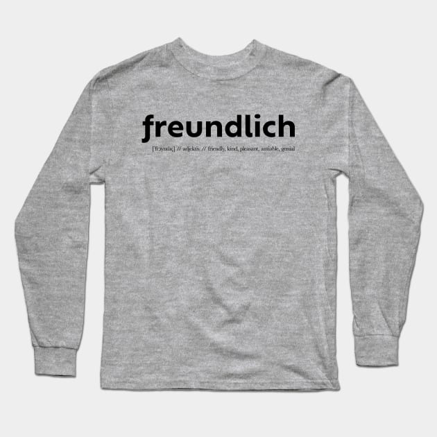 Freundlich Friendly German Definition Long Sleeve T-Shirt by not-lost-wanderer